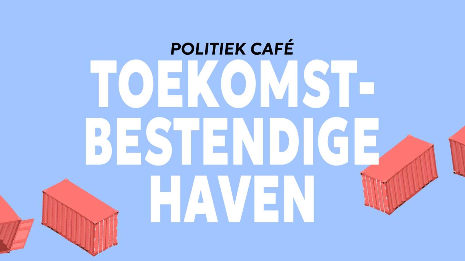 Politiek cafe toekomstbestandige haven